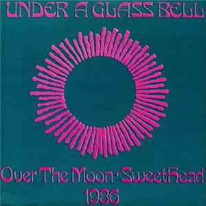 Download Under A Glass Bell - Over The Moon / Sweethead