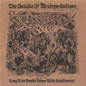 Download The Suicide Of Western Culture - Long Live Death! Down With Intelligence!
