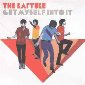 Download The Rapture - Get Myself Into It