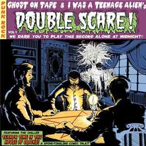 Download Ghost On Tape & I Was A Teenage Alien - Double Scare! Vol. 1