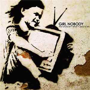 Download Girl Nobody - The Future Isn't What It Used To Be