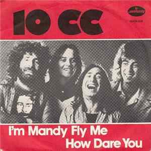 Download 10cc - I'm Mandy Fly Me