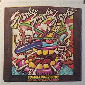 Download Commander Cody And His Lost Planet Airmen - Rock That Boogie / Smoke! Smoke! Smoke! (That Cigarette)