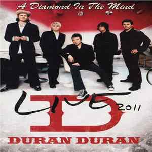 Download Duran Duran - Live 2011 (A Diamond In The Mind)