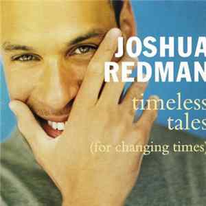 Download Joshua Redman - Timeless Tales (For Changing Times)
