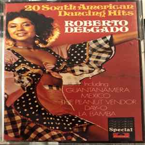 Download Roberto Delgado - 20 South American Dancing Hits