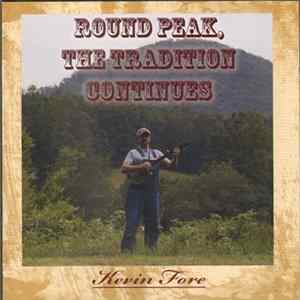 Download Kevin Fore - Round Peak, The Tradition Continues