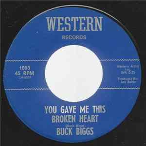 Download Buck Biggs - You Gave Me This Broken Heart
