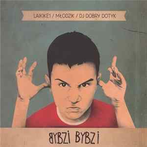 Download Laikike1 / Młodzik / DJ Dobry Dotyk - Bybzi Bybzi