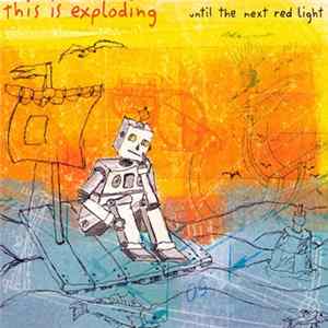 Download This Is Exploding - Until The Next Red Light