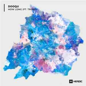 Download Dooqu Ft. Trove - How Long