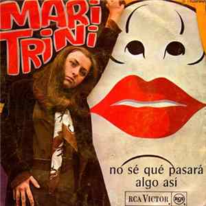 Download Mari Trini - No Sé Que Pasará / Algo Así