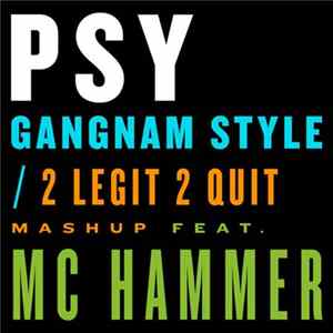 Download Psy , MC Hammer - Gangnam Style / 2 Legit 2 Quit Mashup