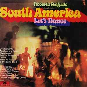 Download Roberto Delgado - South America Let's Dance