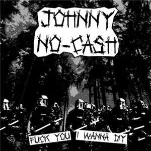 Download Johnny No-Cash - Fuck You I Wanna DIY