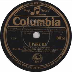 Download Rotorua Maori Choir, Rotohiko Haupapa - E Pare Ra (The Warrior's Departure) / Haere Tonu (Maori War Song)