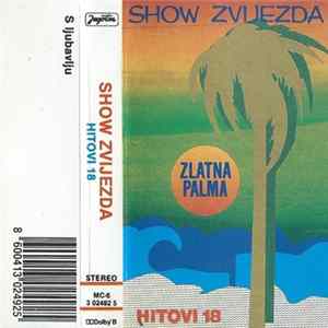 Download Various - Show Zvijezda "Zlatna Palma" - Hitovi 18