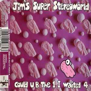 Download Jim's Super Stereoworld - Could U B The 1 I Waited 4