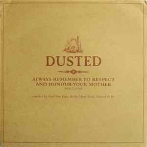 Download Dusted - Always Remember To Respect And Honour Your Mother (Part One)