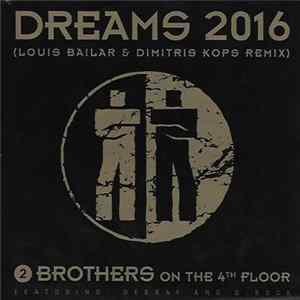 Download 2 Brothers On The 4th Floor featuring Desray and D-Rock - Dreams 2016 (Louis Bailar & Dimitris Kops Remix)