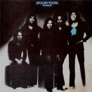 Download Spooky Tooth - The Mirror