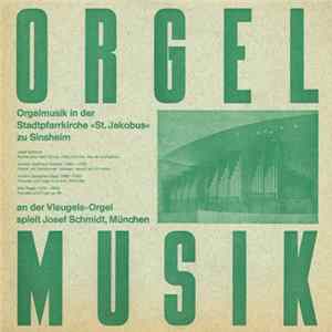 Download Josef Schmidt - Orgelmusik