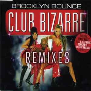 Download Brooklyn Bounce - Club Bizarre (Remixes)
