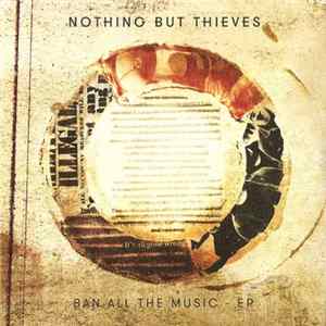 Download Nothing But Thieves - Ban All The Music EP