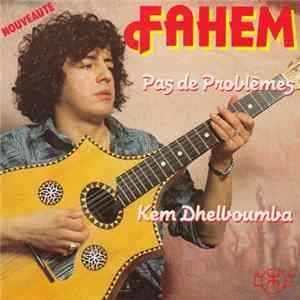 Download Fahem - Pas De Problemes / Kem Dhelboumba