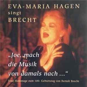 Download Eva-Maria Hagen Singt Brecht - "Joe, Mach Die Musik Von Damals Nach..."