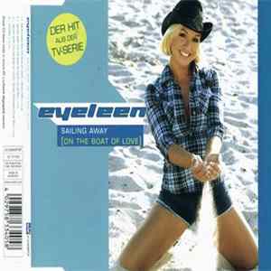 Download Eyeleen - Sailing Away (On The Boat Of Love)