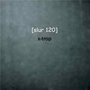 Download [ Slur 120 ] - X-Trop