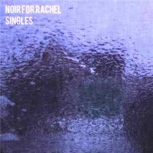 Download Noir For Rachel - Singles
