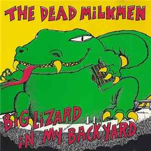 Download The Dead Milkmen - Big Lizard In My Backyard