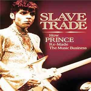 Download Prince - Slave Trade: How Prince Re-Made The Music Business
