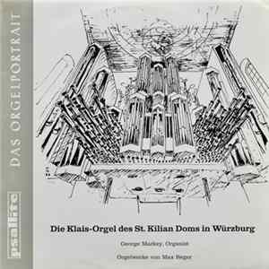 Download Max Reger, George Markey - Das Orgelportrait - Die Klais-Orgel Des St. Kilians-Doms Zu Würzburg