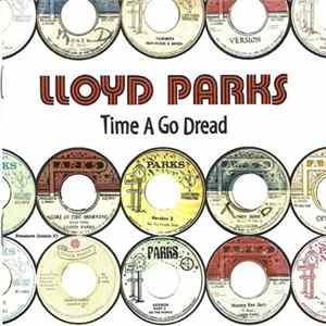 Download Lloyd Parks - Time A Go Dread