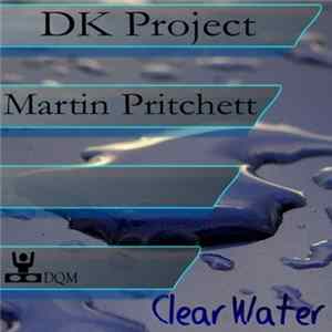 Download DK Project, Martin Pritchett - Clear Water