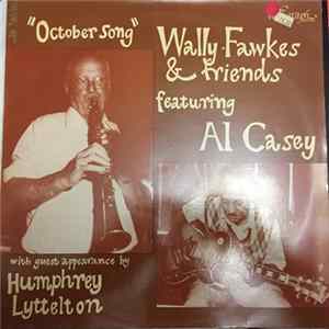 Download Wally Fawkes & Friends Featuring Al Casey With Guest Appearance By Humphrey Lyttelton - October Song