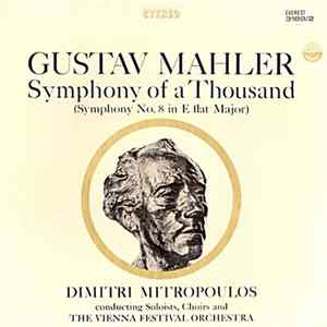 Download Dimitri Mitropoulos conducting Soloists, Choirs and The Vienna Festival Orchestra / Gustav Mahler - Symphony Of A Thousand (Symphony No. 8 In E Flat Major)