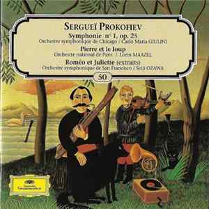 Download Sergueï Prokofiev, Orchestre Symphonique De Chicago, Carlo Maria Giulini, Orchestre National De Paris, Lorin Maazel, Orchestre Symphonique De San Francisco, Seiji Ozawa - Symphonie N° 1, Op. 25 / Pierre Et Le Loup / Roméo Et Juliette