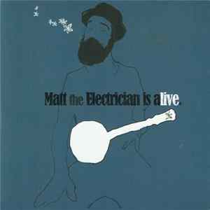 Download Matt The Electrician - Matt The Electrican Is Alive