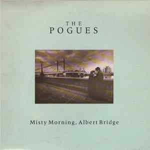 Download The Pogues - Misty Morning, Albert Bridge