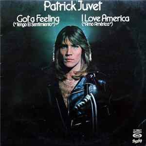 Download Patrick Juvet - Got A Feeling = Tengo El Sentimiento / I Love America = Amo América