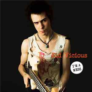 Download Sid Vicious - I'm A Mess