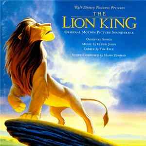 Download Elton John, Tim Rice, Hans Zimmer - The Lion King (Original Motion Picture Soundtrack)