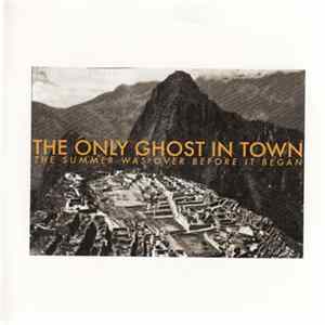 Download The Only Ghost in Town - The Summer Was Over Before It Began