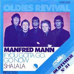 Download Manfred Mann - If You Gotta Go, Go Now / Sha La La