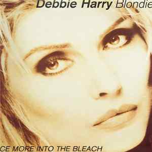 Download Debbie Harry, Blondie - Once More Into The Bleach