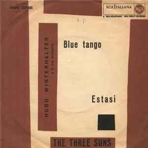 Download Hugo Winterhalter And His Orchestra / The Three Suns - Blue Tango / Estasi